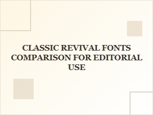 Comparing Classic Revival Fonts for Editorial Design