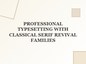 The Art of Professional Typesetting with Classical Serif Revivals