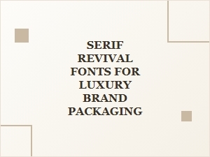 Classic Serif Revival Fonts for Luxury Packaging