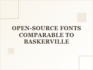 Top Open-Source Alternatives to Baskerville Typefaces
