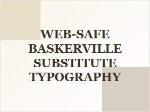 Web Safe Alternatives to Baskerville Typography