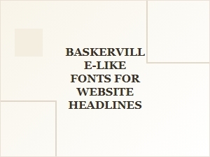 Modern Alternatives to Baskerville Fonts