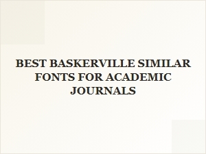 Top Baskerville Alternatives for Academic Writing