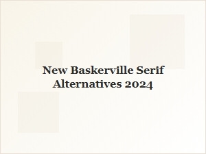 Discover Fresh Alternatives to the Classic Baskerville Font